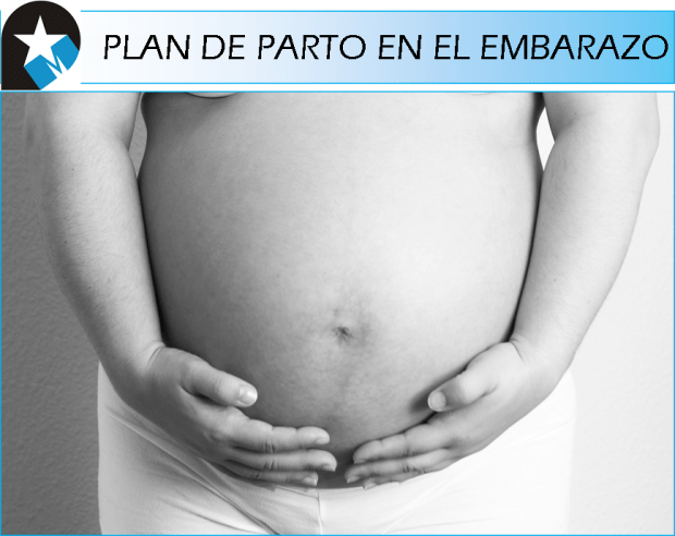 ¿QUÉ ES EL PLAN DE PARTO EN EL EMBARAZO?