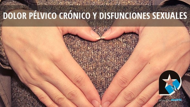 Dolor pélvico crónico y disfunciones sexuales